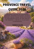 PROVENCE TRAVEL GUIDE 2026