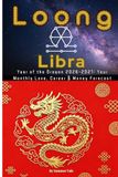 Loong × Libra: Year of the “Dragon” 2026-2027: Your Monthly Love, Career & Money Forecast