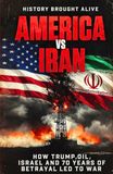 America vs Iran: How Trump, Oil, Israel and 70 Years of Betrayal Led to War