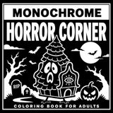 MONOCHROME HORROR CORNER Halloween Coloring Book for Adults