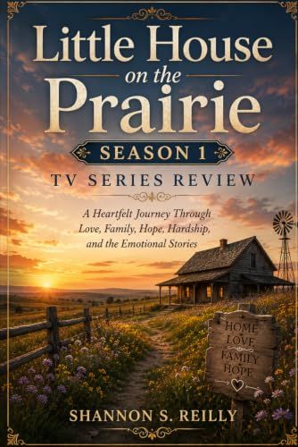 Little House on the Prairie Season 1 TV Series Review: A Heartfelt Journey Through Love, Family, Hope, Hardship, and the Emotional Stories