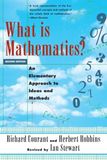 What Is Mathematics?: An Elementary Approach to Ideas and Methods