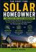 The First-Time Solar Homeowner: The Step-by-Step Handbook for Understanding, Managing, and Maintaining the Solar System You Inherited With Your Home
