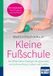 Kleine Mankau Verlag Kleine Fußschule. Kompakt-Ratgeber