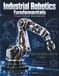 INDUSTRIAL Independently Published INDUSTRIAL ROBOTICS FUNDAMENTALS ILLUSTRATED HANDBOOK