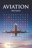 Aviation Word Search Puzzles: 70+ Puzzles Celebrating Airplanes, Aviation History, Military Aviation, Commercial Flight, & General Aviation