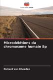 Microdélétions Editions Notre Savoir Microdélétions du chromosome humain 8p