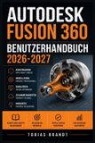 Autodesk Autodesk Fusion 360 Benutzerhandbuch 2026-2027