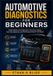 Automotive Libri GmbH Automotive Diagnostics for Beginners: Master Modern Fault Detection, Electrical Testing, Scan Tool Operation, and Professional Repair Techniques