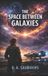 The Libri GmbH The Space Between Galaxies Paperback