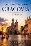 Guida Krakow Travel Guide 2026-2027