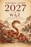 HOROSKOP CHIŃSKI 2027 – WĄŻ: Miłość, kariera, finanse, zdrowie i prognozy miesięczne w Roku Ognistej Kozy