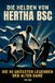 Die Hertha BSC Die Helden von Hertha BSC