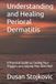 Understanding and Healing Perioral Dermatitis: A Practical Guide to Finding Your Triggers and Helping Your Skin Heal
