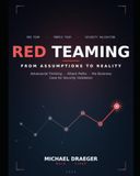 Red Teaming From Assumptions to Reality: Adversarial Thinking, Attack Paths, and the Business Case for Security Validation