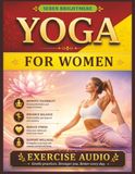 Yoga for Women: The Complete Guide to Strength, Flexibility & Inner Balance | Gentle Yoga Poses, Breathing Practices & Daily Routines for Total Wellness