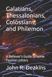 Galatians, Thessalonians, Colossians, and Philemon: A Believer's Guide to Some Pauline Letters - Paperback