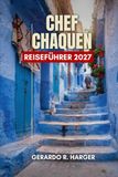 CHEFCHAOUEN R E I S E F Ü H R E R 2 0 2 7