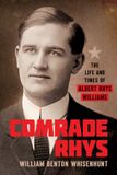 Comrade University Of Illinois Press Comrade Rhys: The Life and Times of Albert Rhys Williams Hardcover