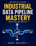 Industrial Independently Published Industrial Data Pipeline Mastery: Machine Learning in Industry Predictive Analytics Industry Data-Driven Decisions Industrial Data Strategy Data Pipel