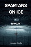 Rivalry: Spartans on Ice- Rivalry Paperback