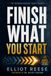 Finish What You Start: Why You Lose Motivation, Struggle with Follow-Through, and How to Rewire Your Brain to Overcome Procrastination and Finish What Matters Without Burnout