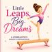 Little Prima Keepsakes Little Leaps, Big Dreams: A Gymnastics Memory & Keepsake Book Paperback