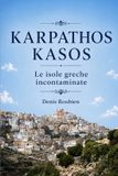 Karpathos Independently Published Viaggio Nella Cultura E Nel Paesaggio- Karpathos - Kasos. Le isole greche incontaminate