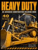 Heavy Duty - An Advanced Construction Coloring Book: Technical Cross-Sections & Mechanical Diagrams of Excavators, Cranes and Earthmoving Machines