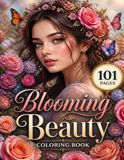 Blooming Beauty Coloring Book: 101 Beautiful Flower Designs for Relaxation, Mindfulness, and Stress Relief