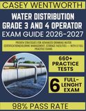 Water Distribution Grade 3 and 4 Operator Study Guide 2026–2027: Proven Strategies for Advanced Drinking Water Certification|Chlorine Management, Storage Facilities — With 6 Full Practice Exams