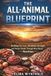 The All-Animal Blueprint: Building Fat Loss Metabolic Strength and Human Vitality Through Meat-Based Nutrition