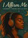 I Affirm Me: A Journey of Sound, Self, and Soul