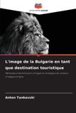 L'image Editions Notre Savoir L'image de la Bulgarie en tant que destination touristique
