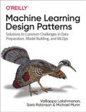 Machine O'Reilly Media Machine Learning Design Patterns