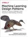 Machine O'Reilly Media Machine Learning Design Patterns