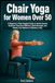 Chair Yoga for Women Over 50