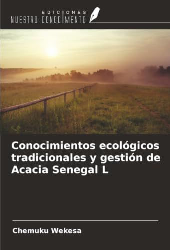 Conocimientos Acacia Senegal L Traditional Ecological Knowledge and Management