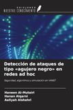 Detección OmniScriptum SRL Detección de ataques de tipo 'agujero negro' en redes ad hoc: Seguridad, algoritmos y simulación en VANET