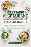 RICETTARIO Libri GmbH RICETTARIO VEGETARIANO A BASSO CONTENUTO DI FIBRE PER LA DIVERTICOLITE
