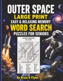 OUTER SPACE LARGE PRINT EASY & RELAXING MEMORY WORD SEARCH PUZZLES FOR SENIORS