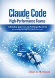 Claude Code for High-Performance Teams