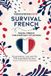 Survival Independently Published Survival French for Travel: A Practical French Phrasebook with Essential Phrases for Your Trip to France or Quebec (No Grammar, Just Real Life) Paperback