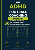 The ADHD Football Coaching Toolkit: 50 Practical Strategies for Coaching ADHD & Neurodivergent Footballers