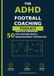 The ADHD Football Coaching Toolkit: 50 Practical Strategies for Coaching ADHD & Neurodivergent Footballers