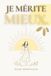 JE MÉRITE MIEUX - 100 affirmations pour guérir d'une relation toxique, retrouver sa confiance et s'aimer de nouveau: Pour retrouver l'estime de soi, ... et reconstruire une vie plus sereine