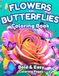 Flowers And Butterflies Coloring Book: Bold & Easy Coloring Pages for Adults, Seniors, Beginners and Relaxation