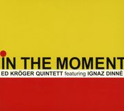 Sonic Rendezvous Ed Kröger Quintett Featuring Ignaz Dinné - In The Moment (CD)