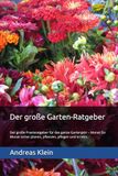 Der große Garten-Ratgeber: Der große Praxisratgeber für das ganze Gartenjahr – Monat für Monat sicher planen, pflanzen, pflegen und ernten.