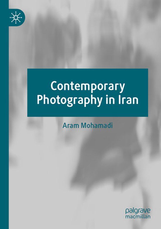 Contemporary Palgrave Macmillan Contemporary Photography in Iran Paperback